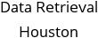 Data Retrieval Houston