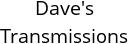 Dave's Transmissions