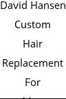 David Hansen Custom Hair Replacement For Men