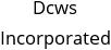 Dcws Incorporated