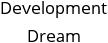 Development Dream