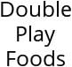 Double Play Foods