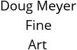 Doug Meyer Fine Art