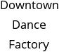 Downtown Dance Factory