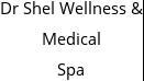 Dr Shel Wellness & Medical Spa