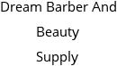 Dream Barber And Beauty Supply