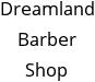 Dreamland Barber Shop