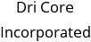 Dri Core Incorporated