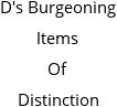 D's Burgeoning Items Of Distinction