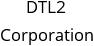 DTL2 Corporation