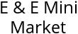 E & E Mini Market