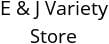 E & J Variety Store