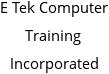 E Tek Computer Training Incorporated