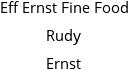 Eff Ernst Fine Food Rudy Ernst