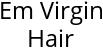 Em Virgin Hair