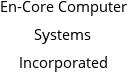 En-Core Computer Systems Incorporated