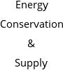 Energy Conservation & Supply