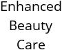 Enhanced Beauty Care