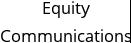 Equity Communications