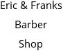 Eric & Franks Barber Shop