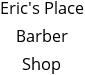 Eric's Place Barber Shop