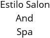 Estilo Salon And Spa