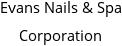 Evans Nails & Spa Corporation