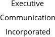 Executive Communication Incorporated