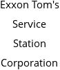 Exxon Tom's Service Station Corporation