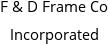 F & D Frame Co Incorporated