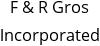 F & R Gros Incorporated