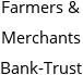 Farmers & Merchants Bank-Trust