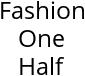 Fashion One Half