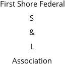 First Shore Federal S & L Association