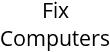 Fix Computers