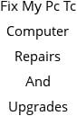 Fix My Pc Tc Computer Repairs And Upgrades