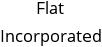 Flat Incorporated