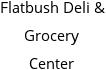 Flatbush Deli & Grocery Center