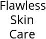 Flawless Skin Care