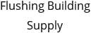 Flushing Building Supply