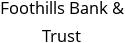 Foothills Bank & Trust