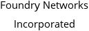 Foundry Networks Incorporated