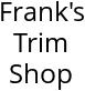 Frank's Trim Shop