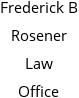 Frederick B Rosener Law Office