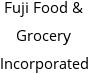 Fuji Food & Grocery Incorporated