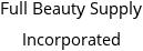 Full Beauty Supply Incorporated