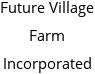 Future Village Farm Incorporated