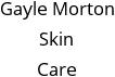 Gayle Morton Skin Care