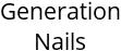 Generation Nails