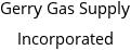 Gerry Gas Supply Incorporated